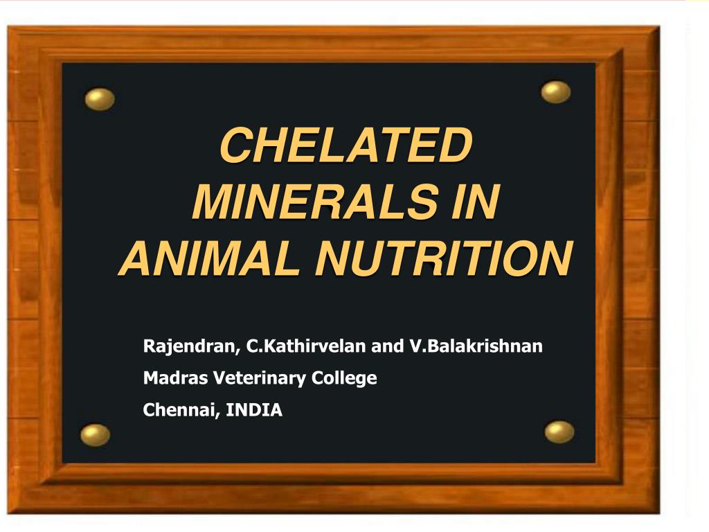 PPT - CHELATED MINERALS IN ANIMAL NUTRITION PowerPoint Presentation, free  download - ID:233822