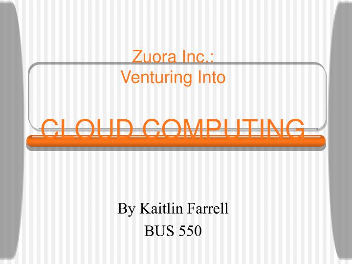 zuora inc venturing into cloud computing n.