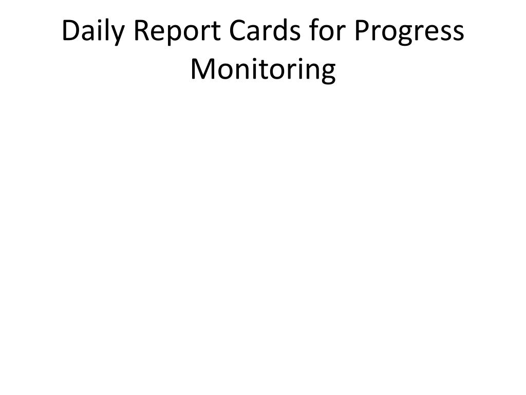 PPT - Using Daily Report Cards as a Progress Monitoring Tool for Within Daily Report Card Template For Adhd