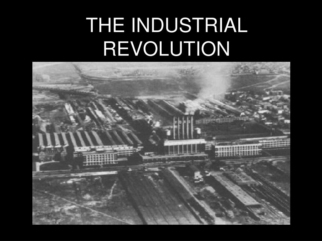 PPT - THE INDUSTRIAL REVOLUTION PowerPoint Presentation - ID:234044