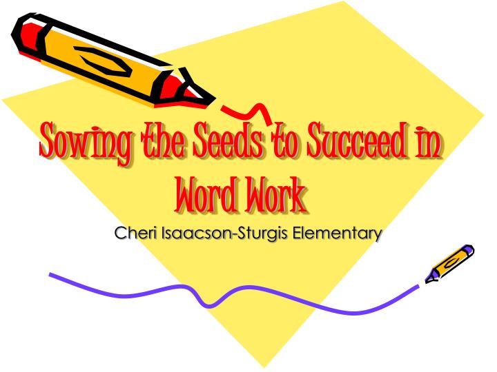 sowing the seeds to succeed in word work n.
