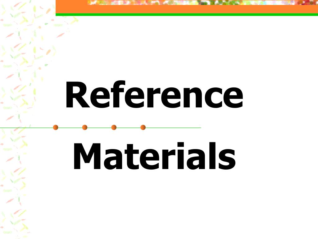 PPT - Reference Materials PowerPoint Presentation, free download - ID:23682