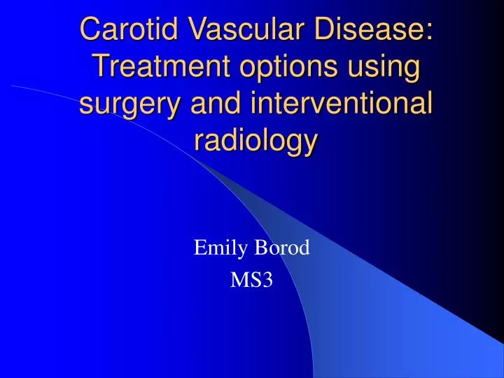carotid vascular disease treatment options using surgery and interventional radiology n.