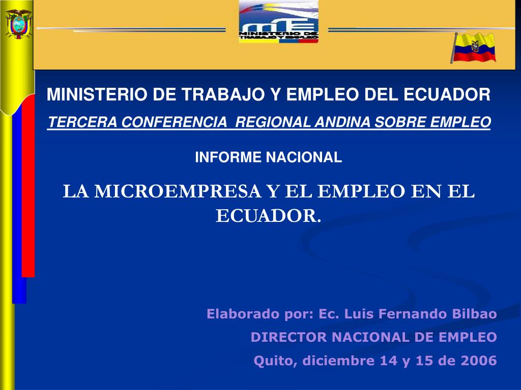 Ppt Ministerio De Trabajo Y Empleo Del Ecuador Tercera Conferencia Regional Andina Sobre Empleo Informe Nacional La Microem Powerpoint Presentation Id 237416