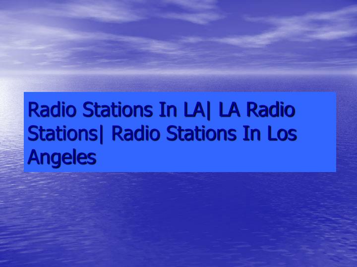 radio stations in la la radio stations radio stations in los angeles n.