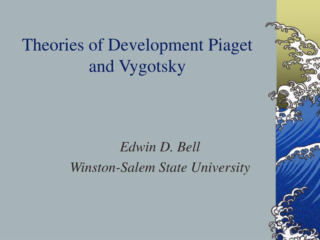 PPT Theories of Development Piaget and Vygotsky PowerPoint