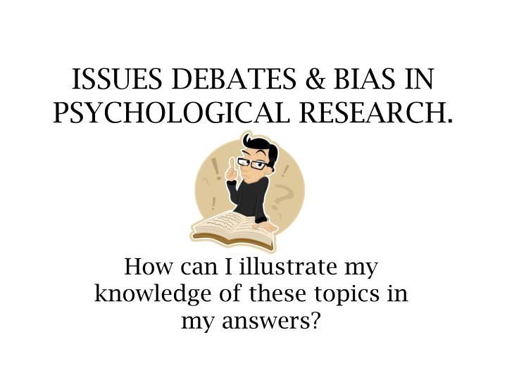 issues debates bias in psychological research n.