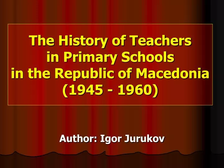 the history of teachers in pr i m a r y schools in the republic of macedonia 1945 1960 n.