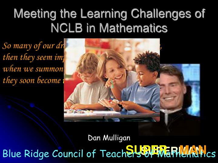 meeting the learning challenges of nclb in mathematics n.