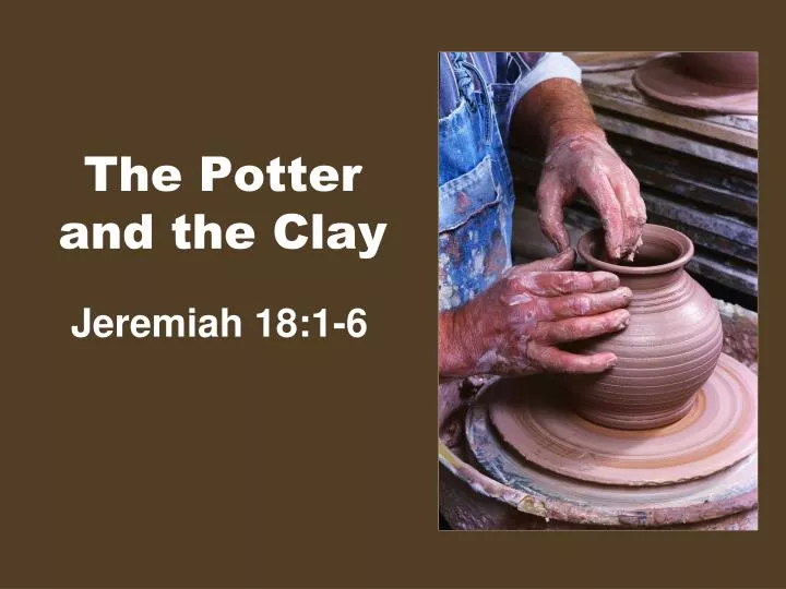 Ppt The Potter And The Clay Powerpoint Presentation Id