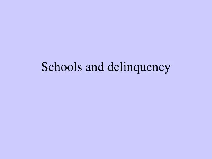 schools and delinquency n.