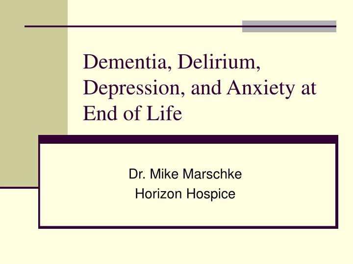 dementia delirium depression and anxiety at end of life n.