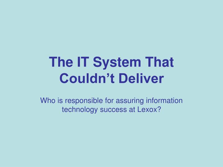the it system that couldn t deliver n.