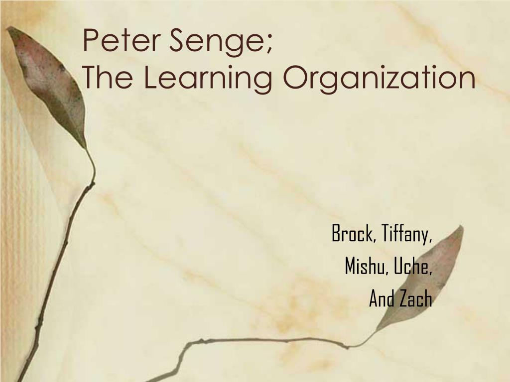 PPT - Peter Senge; The Learning Organization PowerPoint Presentation, free  download - ID:246088