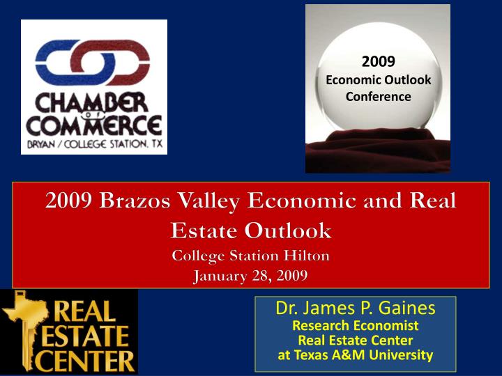 2009 brazos valley economic and real estate outlook college station hilton january 28 2009 n.