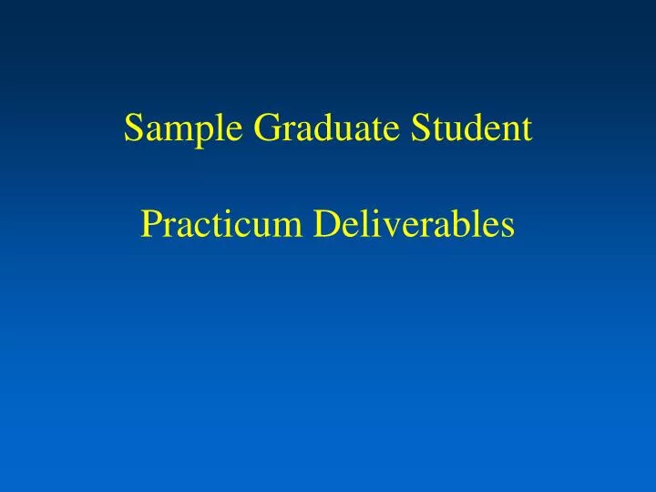 sample graduate student practicum deliverables n.