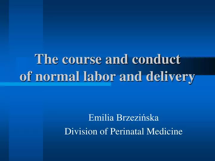 the course and conduct of normal labor and delivery n.