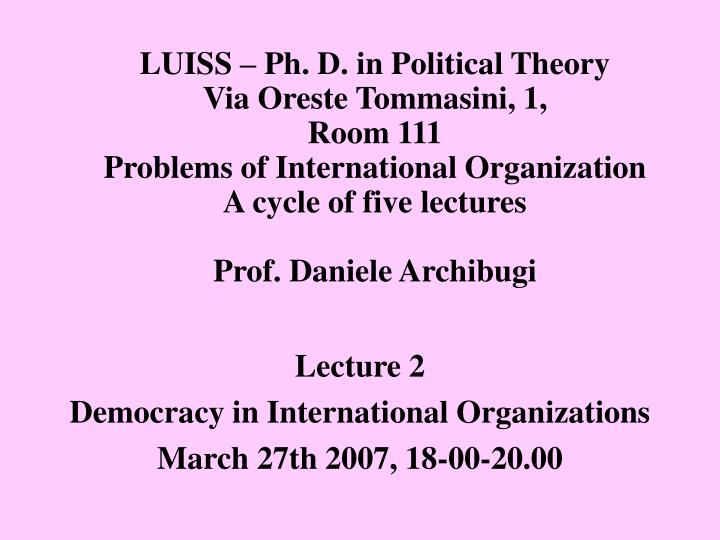 lecture 2 democracy in international organizations march 27th 2007 18 00 20 00 n.