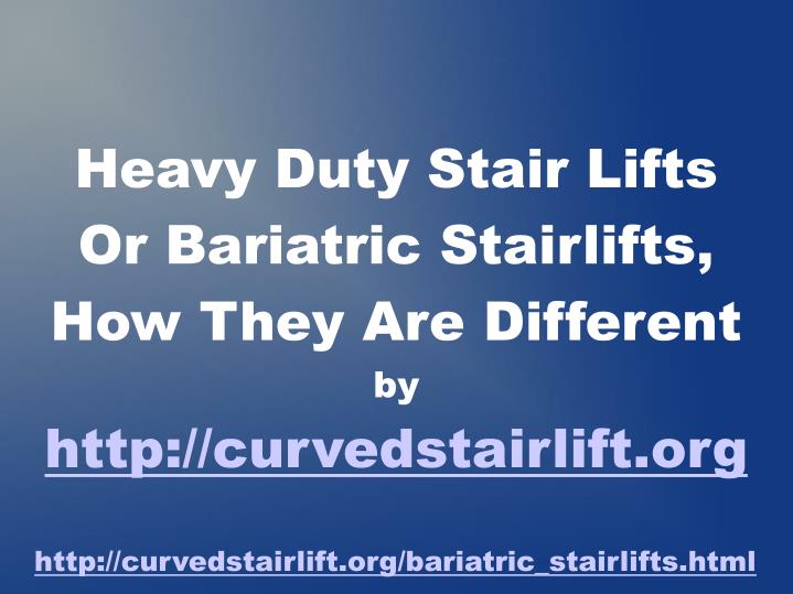 heavy duty stair lifts or bariatric stairlifts how they are different by http curvedstairlift org n.