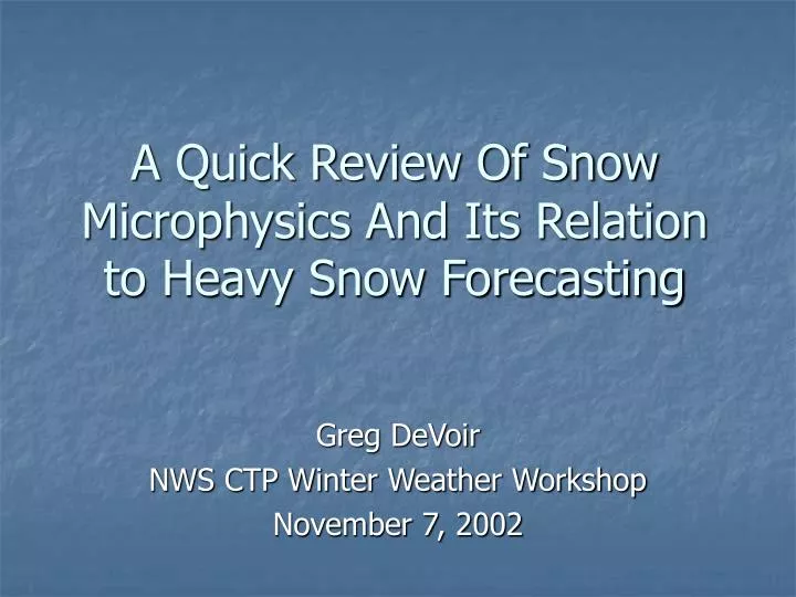 a quick review of snow microphysics and its relation to heavy snow forecasting n.