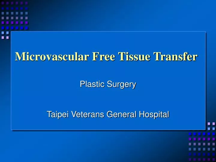 PPT Microvascular Free Tissue Transfer PowerPoint Presentation, free