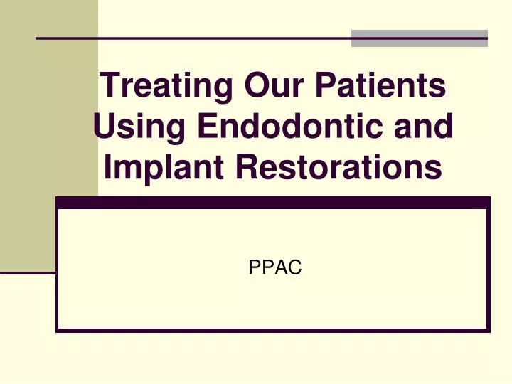 treating our patients using endodontic and implant restorations n.