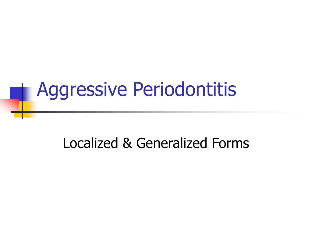 PPT - Aggressive Periodontitis PowerPoint Presentation, free download -  ID:249007