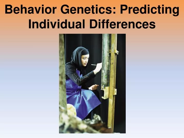 behavior genetics predicting individual differences n.