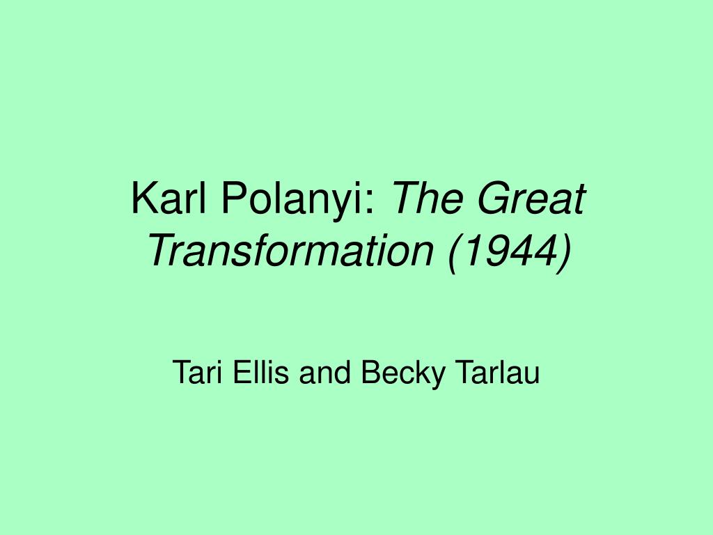 PPT - Karl Polanyi: The Great Transformation (1944) PowerPoint Presentation  - ID:249964