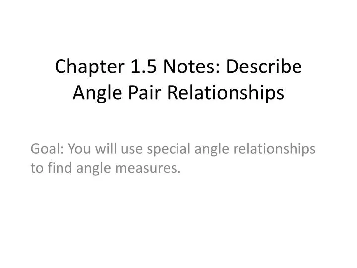 chapter 1 5 notes describe angle pair relationships n.
