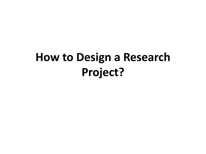how to design a research project n.