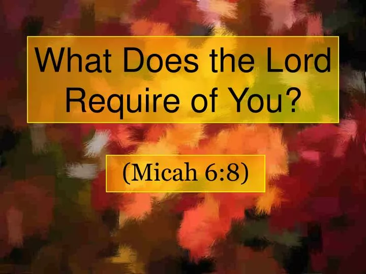 what does the lord require of you n.