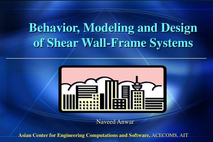 Ppt Behavior Modeling And Design Of Shear Wall Frame Systems Powerpoint Presentation Id 252199