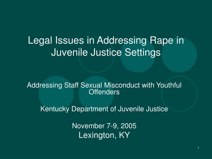 legal issues in addressing rape in juvenile justice settings n.