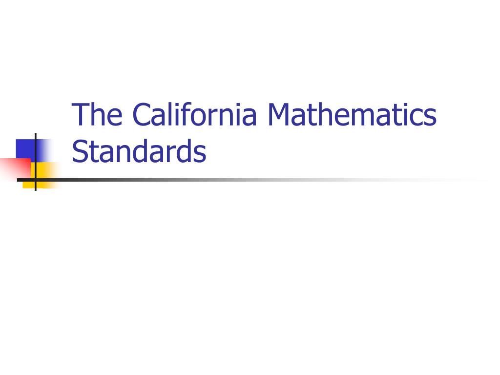 PPT The California Mathematics Standards PowerPoint Presentation