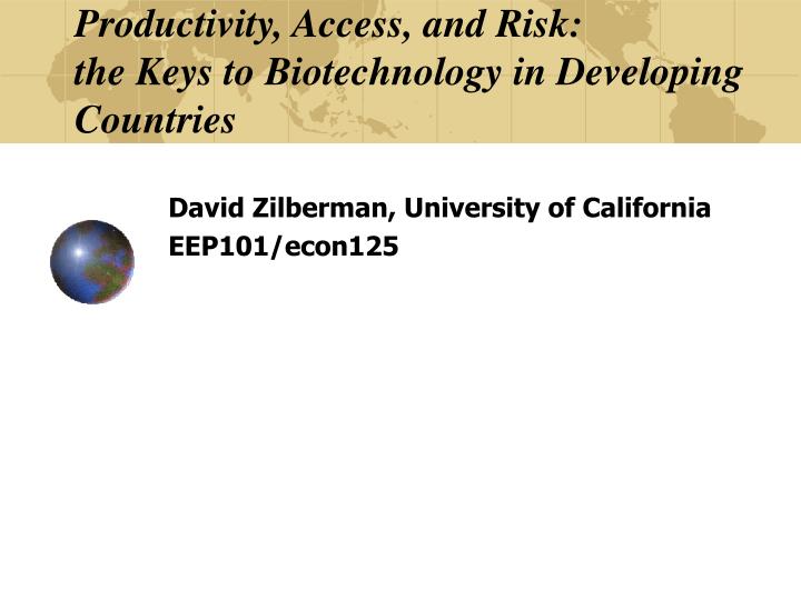 productivity access and risk the keys to biotechnology in developing countries n.