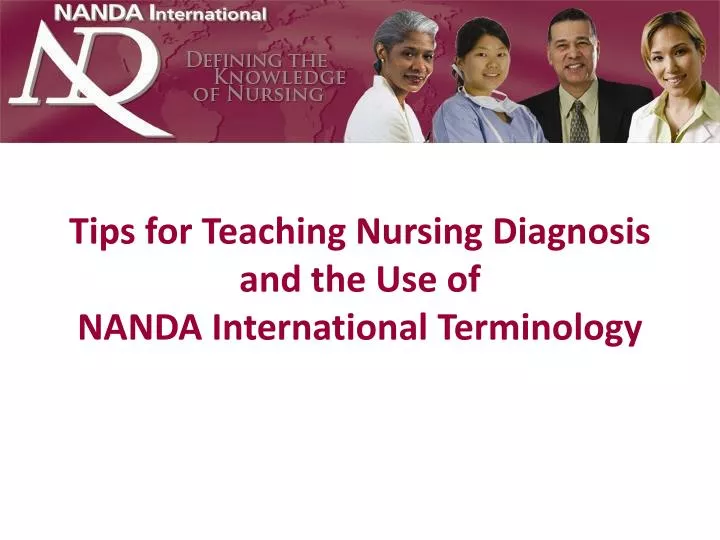 tips for teaching nursing diagnosis and the use of nanda international terminology n.