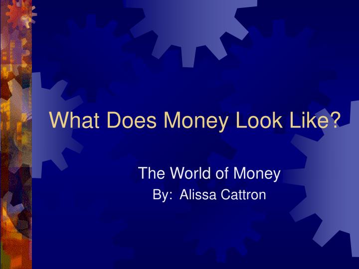 what does money look like n.