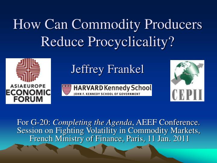 how can commodity producers reduce procyclicality jeffrey frankel n.