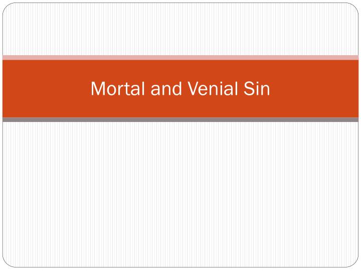 mortal and venial sin n.