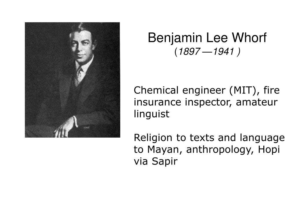 PPT - Benjamin Lee Whorf ( 1897 — 1941 ) PowerPoint Presentation, free  download - ID:259504