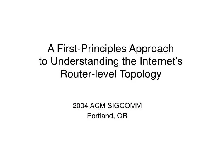 a first principles approach to understanding the internet s router level topology n.