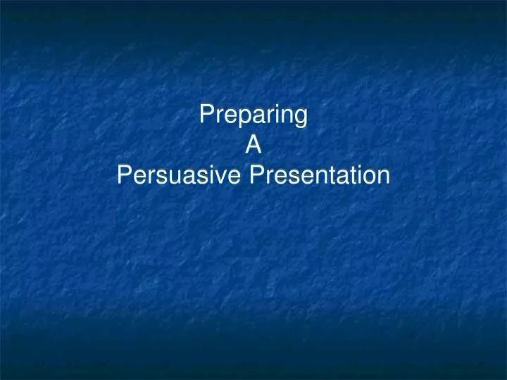 preparing a persuasive presentation n.
