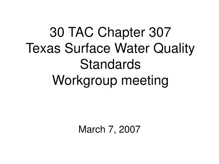 30 tac chapter 307 texas surface water quality standards workgroup meeting n.