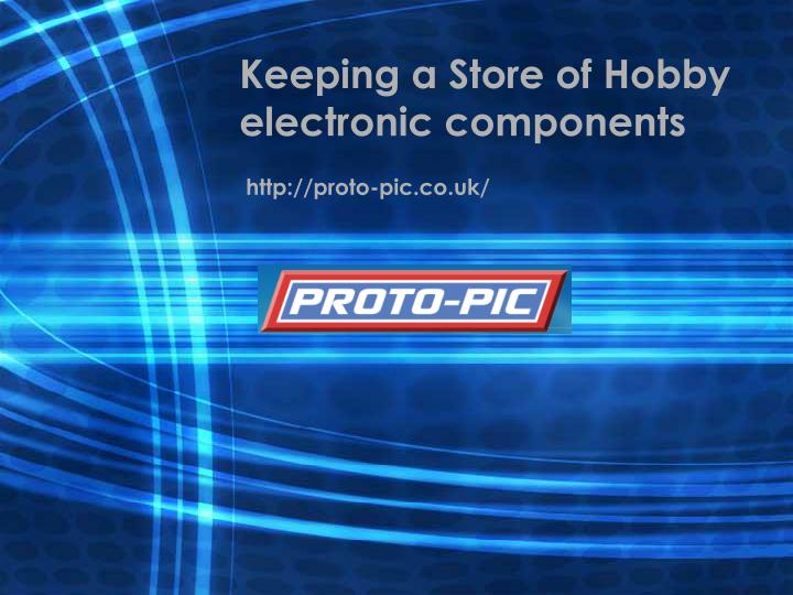 keeping a store of hobby electronic components n.