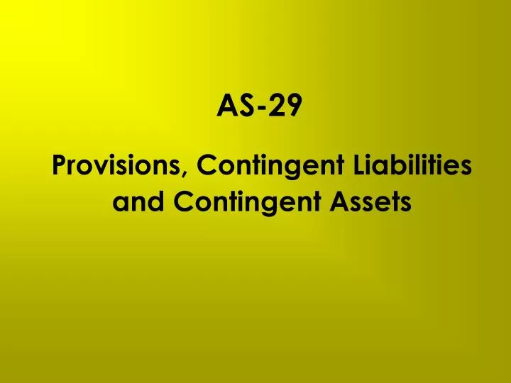 provisions and contingencies Scope covers all provisions, contingent liabilities and assets, except those resulting from executory contracts contracts where neither party has performed any obligations. provisions and contingencies Scope covers all provisions, contingent liabilities and assets, except those resulting from executory contracts contracts where neither party has performed any obligations.