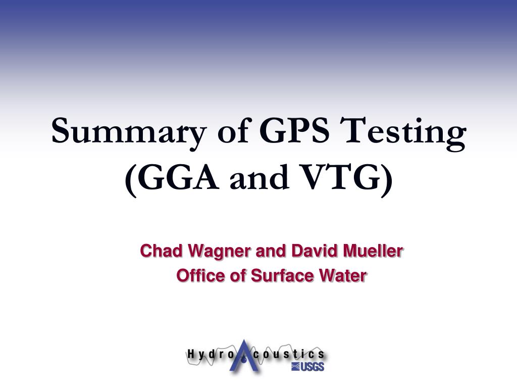 PPT - Summary of GPS Testing (GGA and VTG) PowerPoint Presentation, free  download - ID:263189