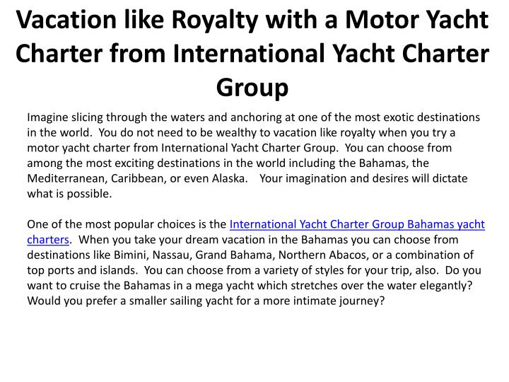 vacation like royalty with a motor yacht charter from international yacht charter group n.