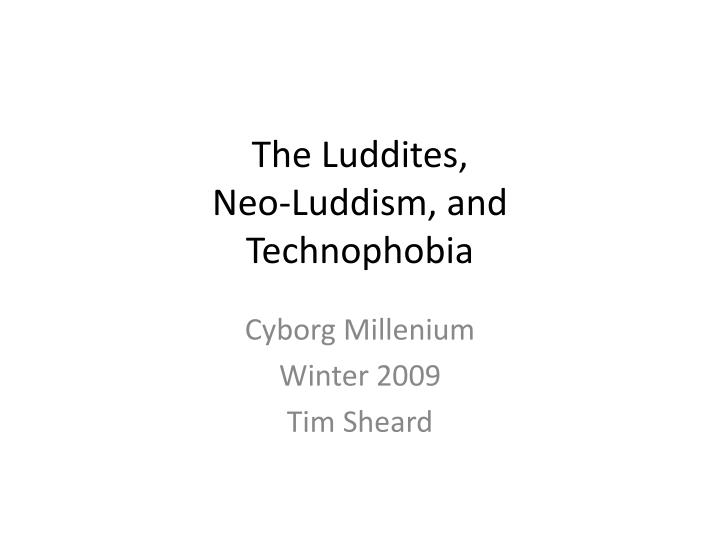 the luddites neo luddism and technophobia n.