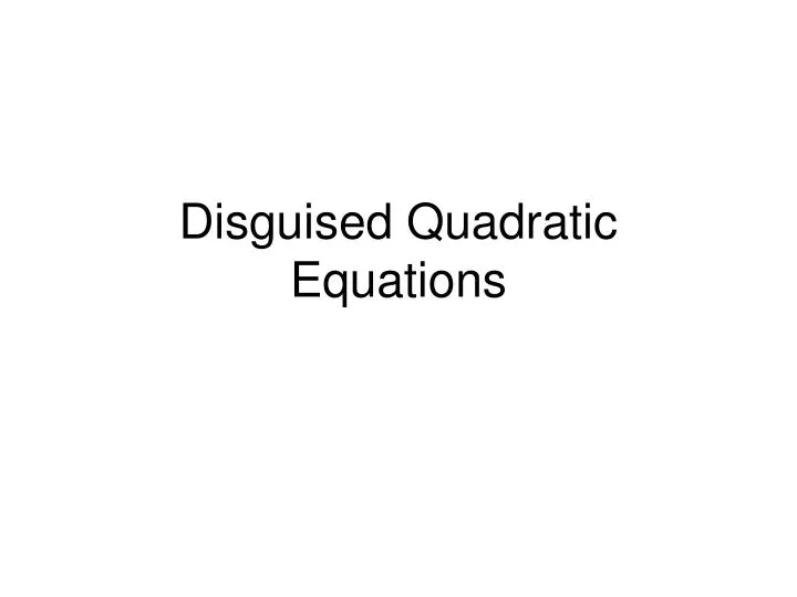 disguised quadratic equations n.
